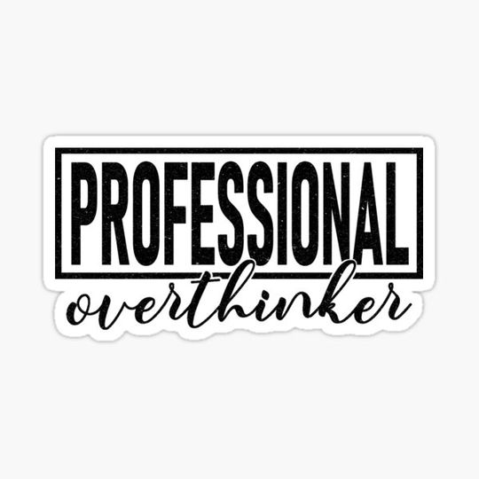 Discover Professional Overthinker