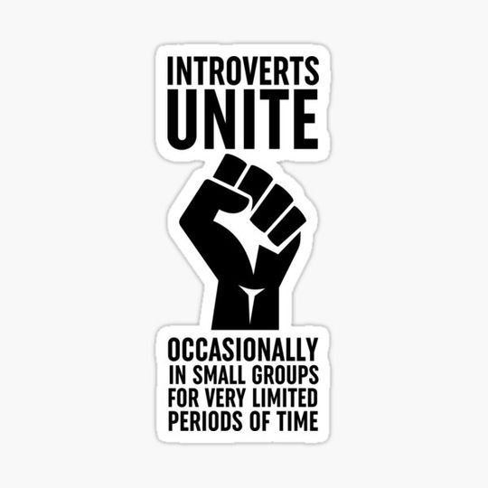 Discover Introverts Unite Occasionally In Small Groups For Very Limited Periods Of Time