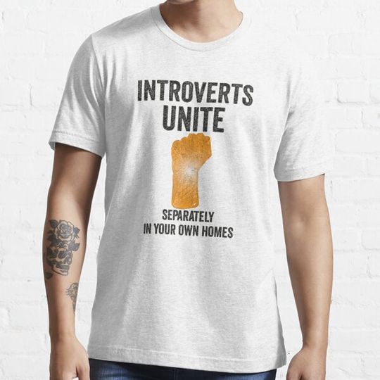Discover Antisocial Introverts Unite Separately In Your Own Homes T-Shirt, Introverts Unite Separately In Your Own Homes