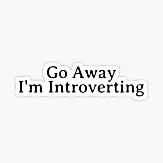 Discover Go Away I'm Introverting