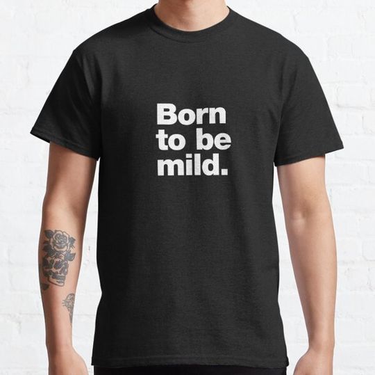 Discover Born to be mild.