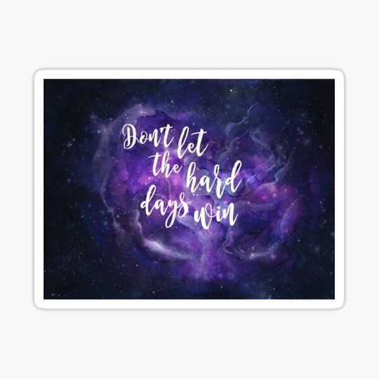 Discover Don't Let the Hard Days Win