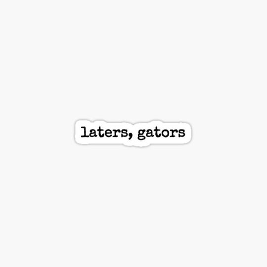 Discover laters, gators