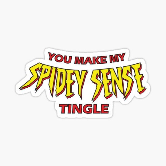 Discover You Make My Spidey Sense Tingle