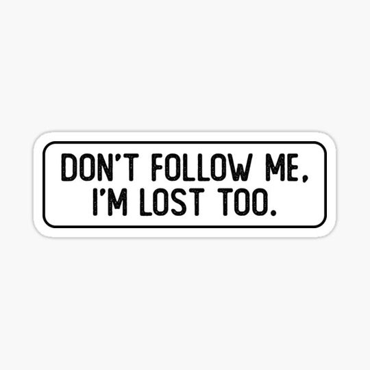 Discover Don't Follow Me I'm Lost Too Cool Bumper
