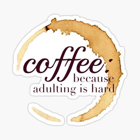 Discover Coffee Because Adulting is Hard Design