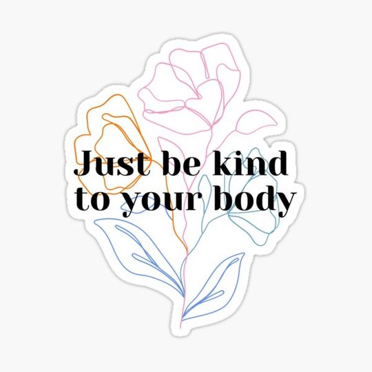 Discover Just Be Kind To Your Body