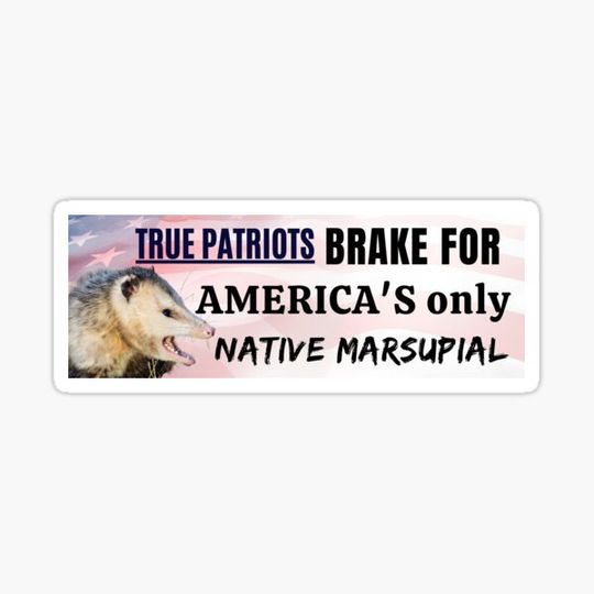 Discover I brake for America's only native marsupial - Funny opossum bumper