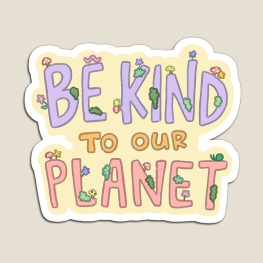 Discover Be Kind to our Planet