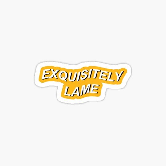Discover Exquisitely Lame