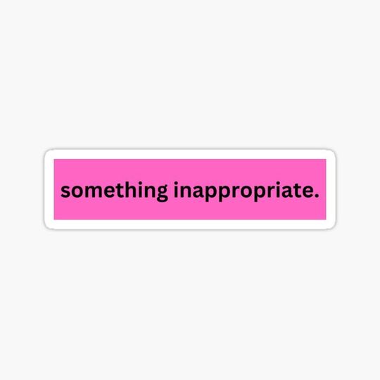 Discover something inappropriate