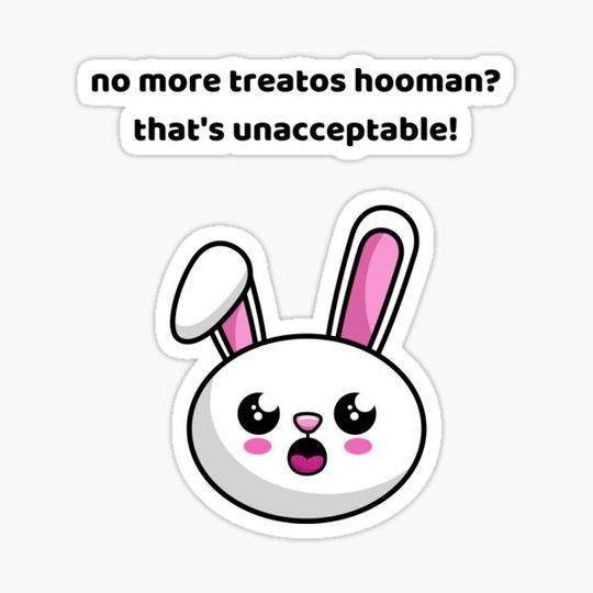 Discover No More Treatos Hooman? [Bunny]