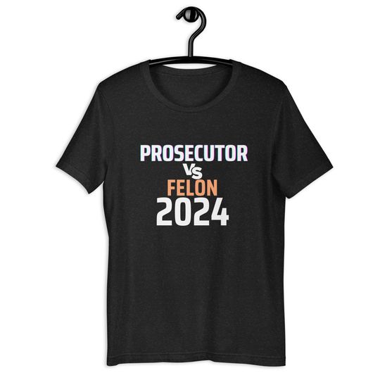 Discover Kamala Harris Prosecutor Vs Felon Unisex t-shirt
