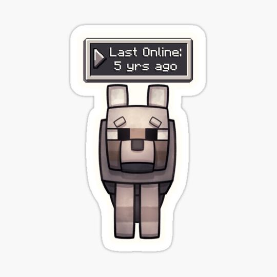 Discover Last Online: 5 Years Ago Minecraft Wolf Sticker (Grey)