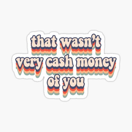 Discover that wasn’t very cash money of you