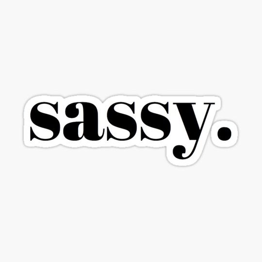 Discover sassy