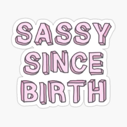 Discover Sassy Since Birth