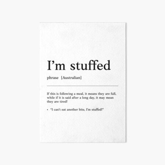 Discover I'm stuffed |  Full of food | Funny Australian slang, phrase and humor definition