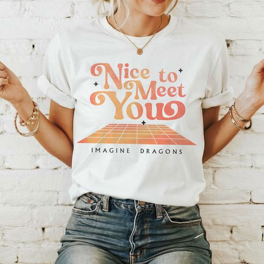 Discover Cute Nice To Meet You Imagine Dragons Shirt, Imagine Dragons T-Shirt