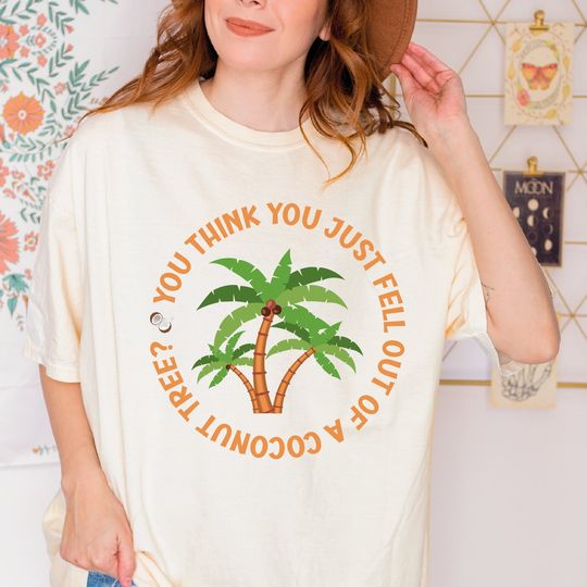 Discover You think you just fall out of a coconut tree shirt, Kamala Harris Shirt