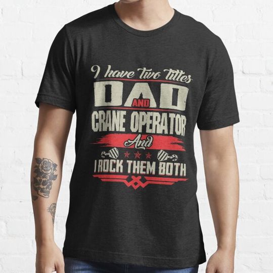 Discover I HAVE TWO TITLES DAD AND CRANE OPERATOR