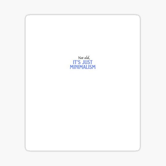 Discover Gifts for people who loves minimalism "Not old, It"s just minimalism"