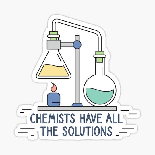 Discover Funny Chemistry Gift - Chemists have all the solutions