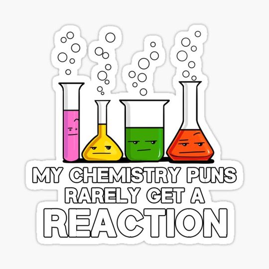 Discover My Chemistry Puns Rarely Get Reaction