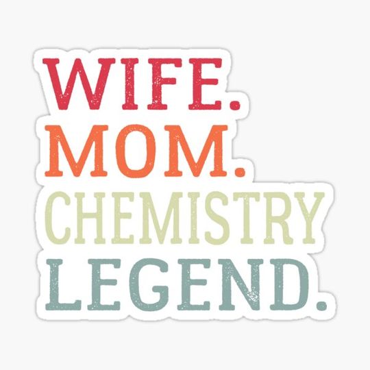 Discover Wife Mom Chemistry Legend, Chemistry Quote, Funny Chemistry, Lab Quote