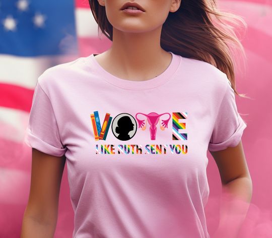 Discover Vote Like Ruth Sent You Shirt, Vote Shirt, Feminist Shirt, Election 2024