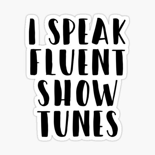Discover I speak fluent show tunes