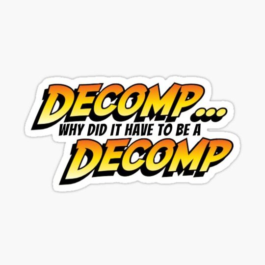 Discover Why Did It Have To Be A Decomp Forensic Sticker