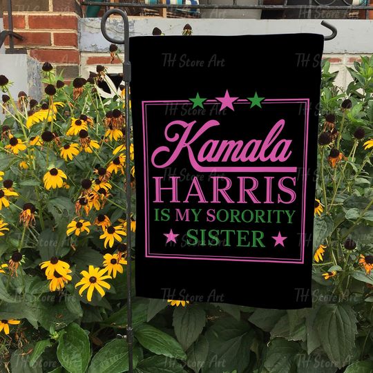Discover The Vice President Kamala Harris Is My Sorority Sister Flag, Vote 2024 Garden Decoration