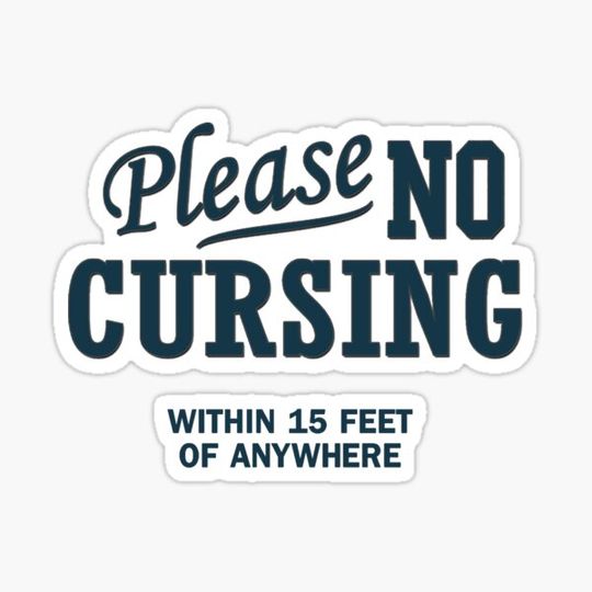 Discover Please No Cursing within 15 feet of Anywhere, Adults and Kids Useful Gift