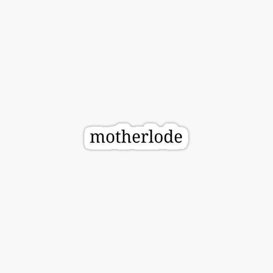 Discover motherlode