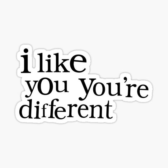 Discover i like you, you're different