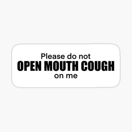 Discover Open mouth cough