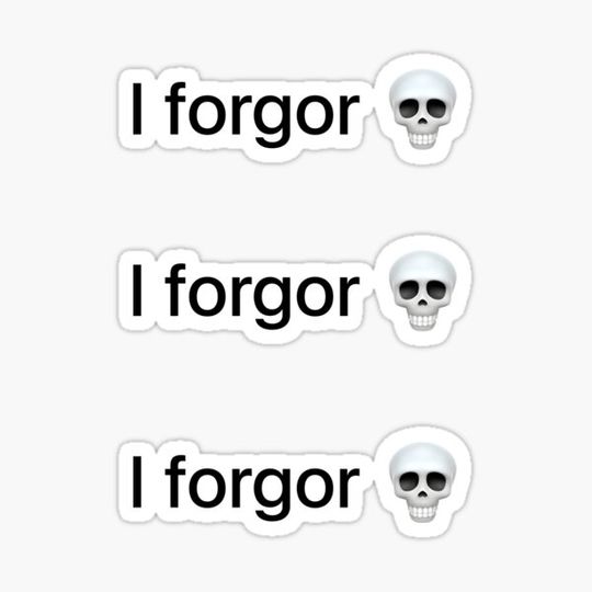 Discover I forgor skull Meme - Black Text 3 Pack