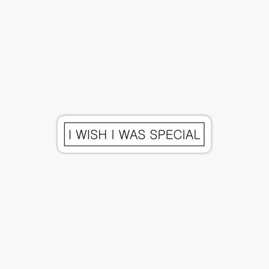 Discover I wish i was special