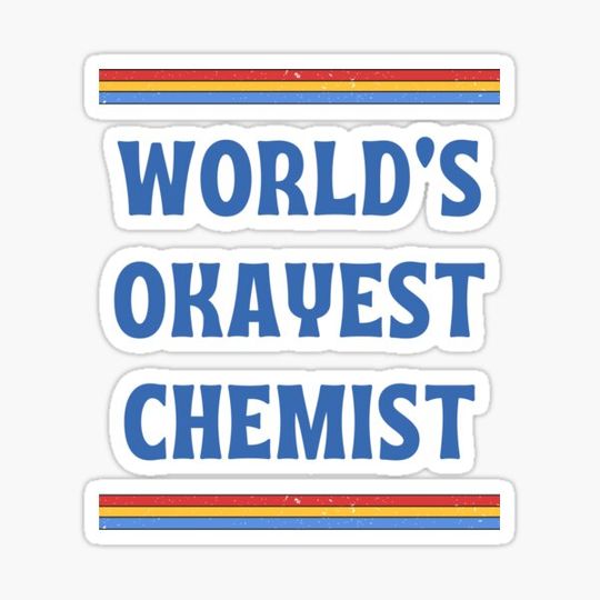 Discover World's Okayest Chemist