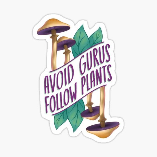 Discover Avoid Gurus, Follow Plants