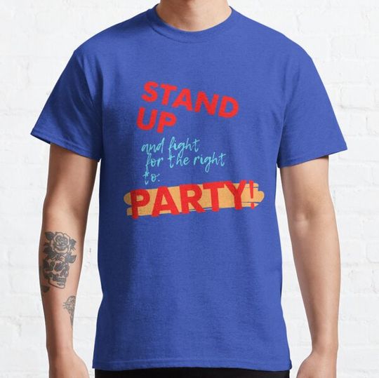Discover STAND UP FOR THE RIGHT TO PARTY! Cotton Tee
