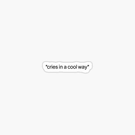 Discover Cries In A Cool Way