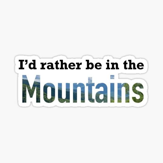 Discover I'd rather be in the Mountains