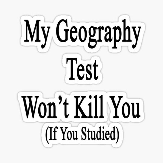 Discover My Geography Test Won't Kill You If You Studied