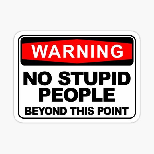 Discover No Stupid People Beyond This Point