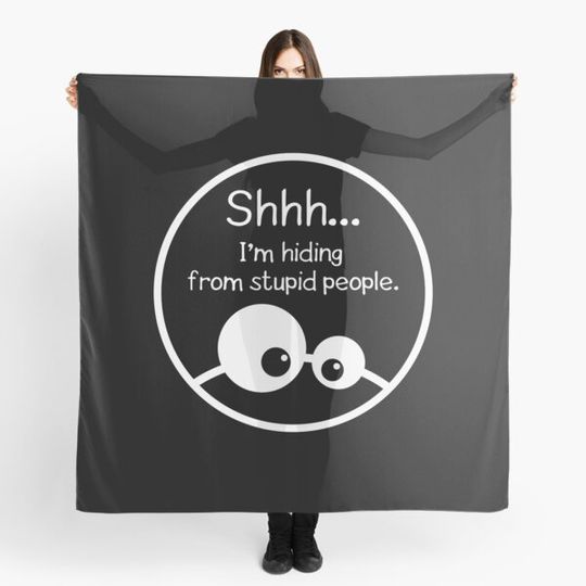 Discover Shhh... I'm hiding from stupid people.
