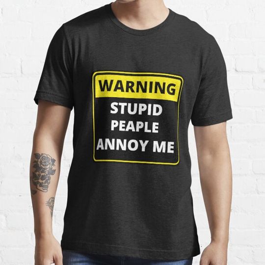 Discover Funny Warning Sign - stupid peaple annoy me