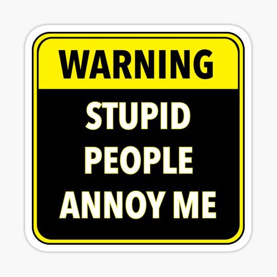 Discover Stupid People Annoy Me: WARNING stickers black yellow and White best quality stickers