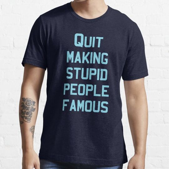 Discover Quit Making Stupid People Famous